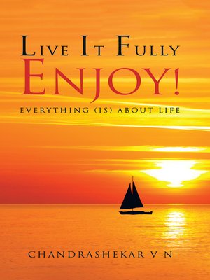 cover image of Live It Fully. Enjoy!